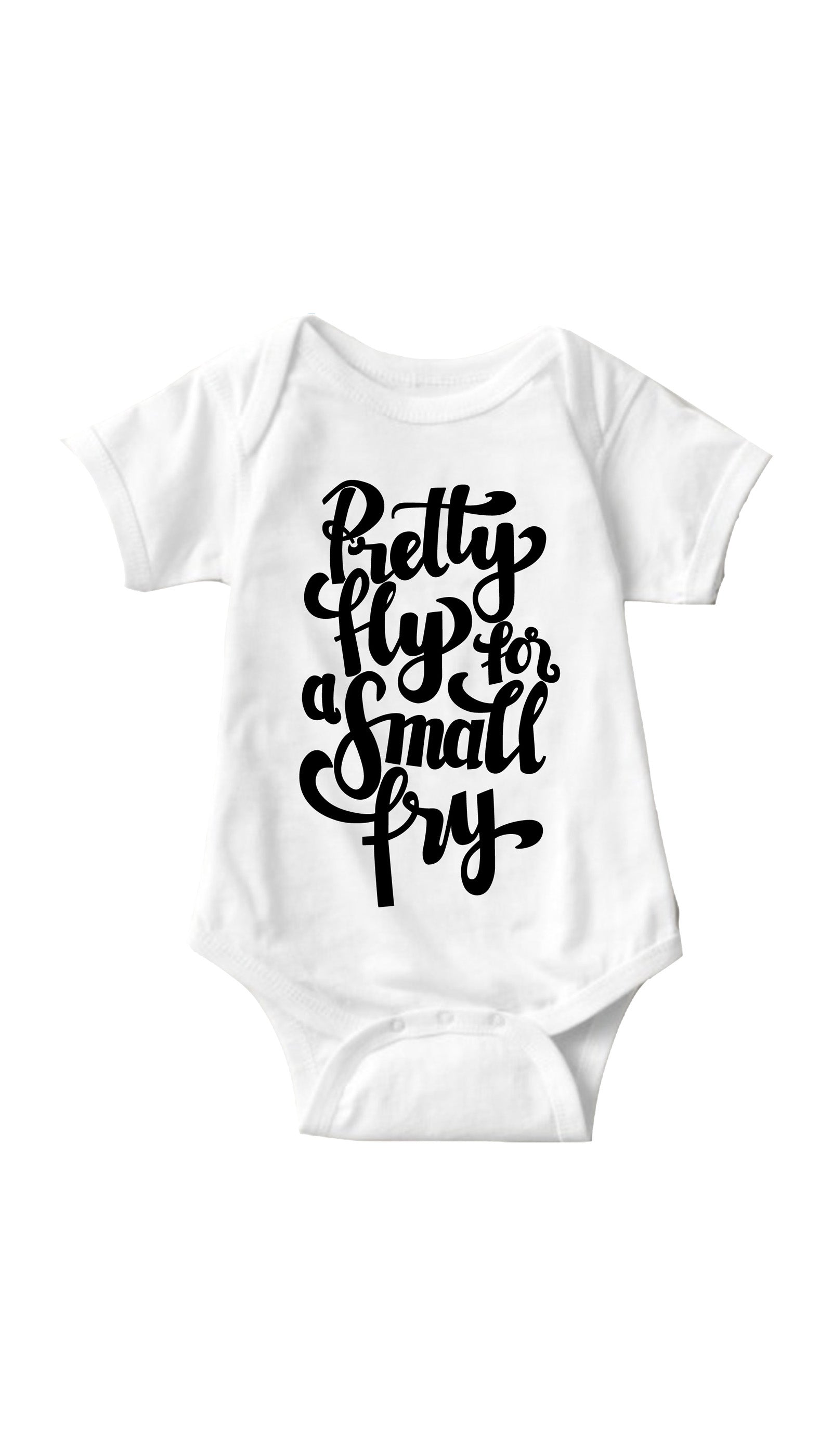 Pretty Fly For A Small Fry White Infant Onesie | Sarcastic ME
