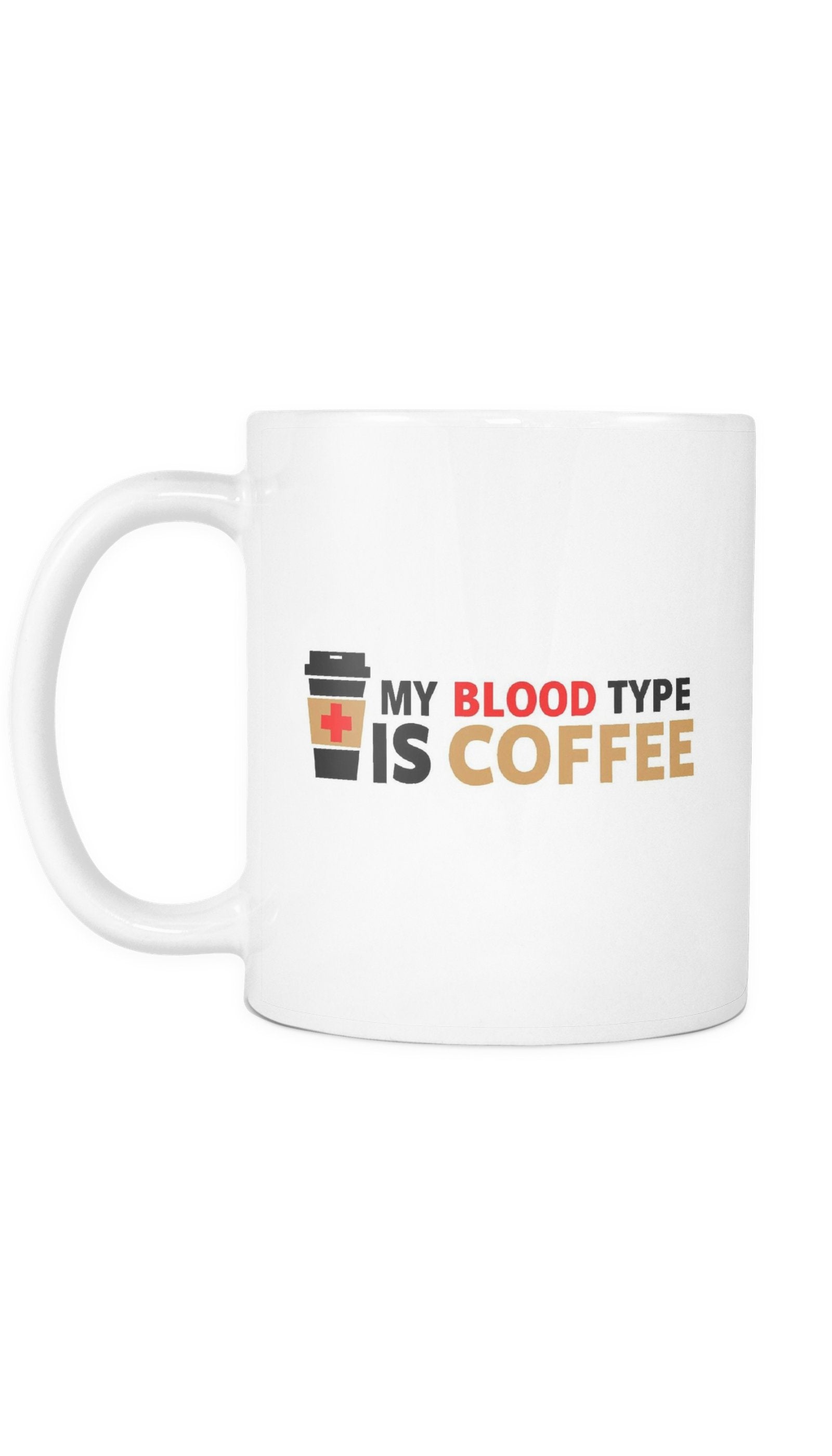 My Blood Type Is Coffee White Mug | Sarcastic Me
