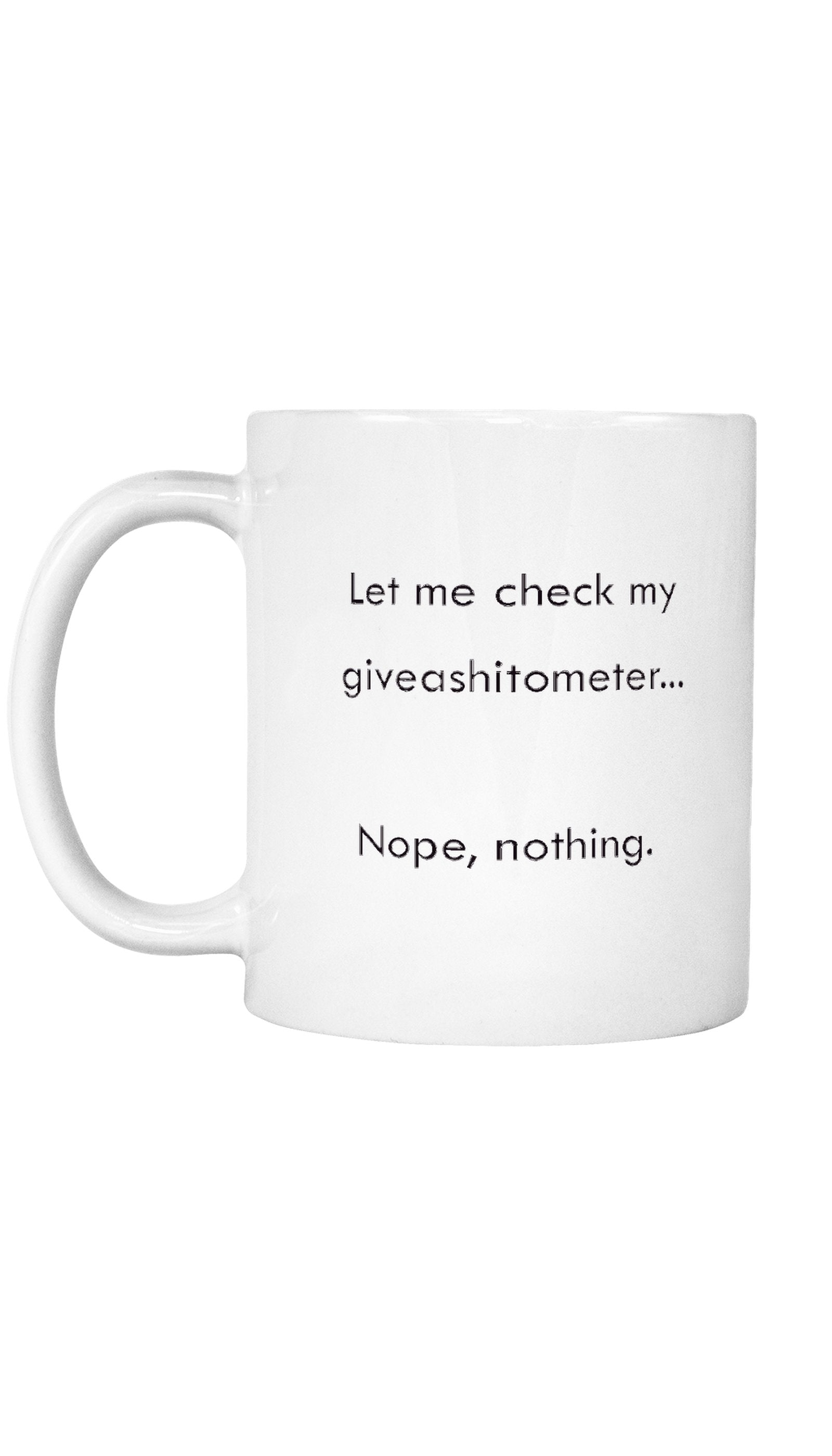 Let Me Check My Giveashitometer Mug | Sarcastic ME