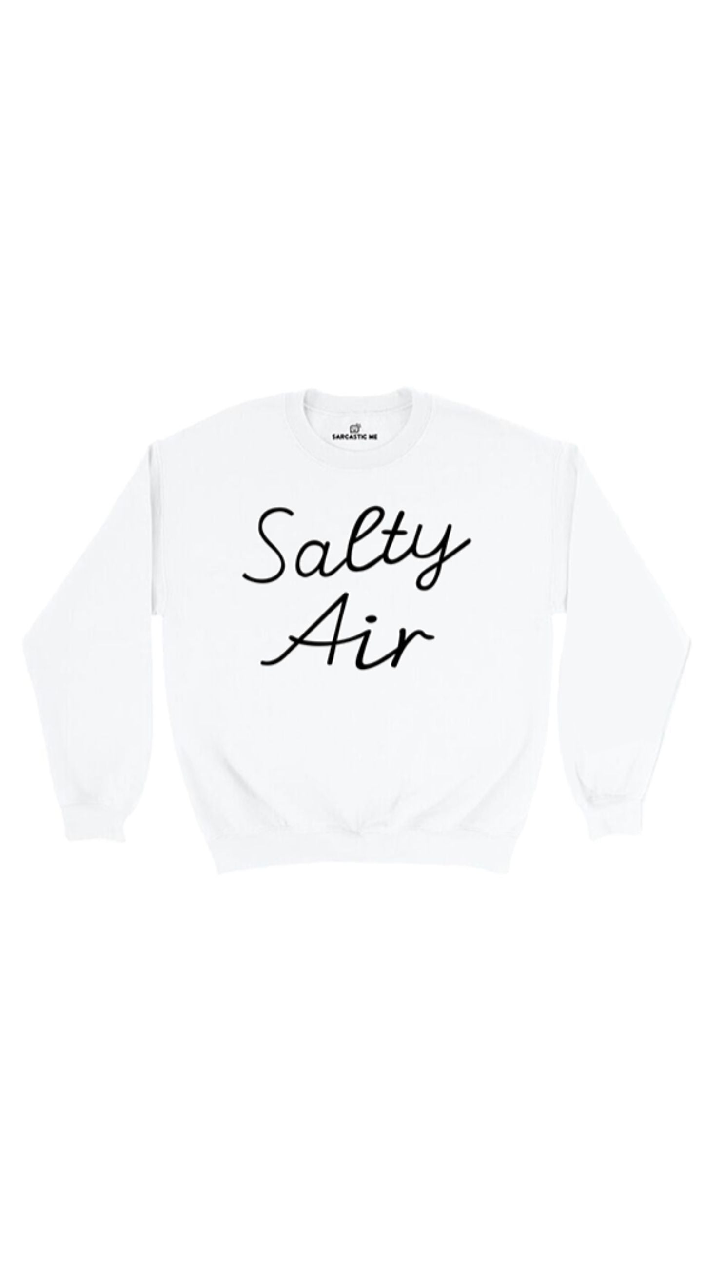 Salty Air White Unisex Pullover Sweatshirt | Sarcastic Me
