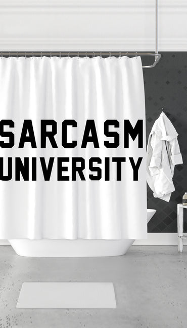Sarcasm University Funny & Clever Dorm Shower Curtain Gift | Sarcastic ME