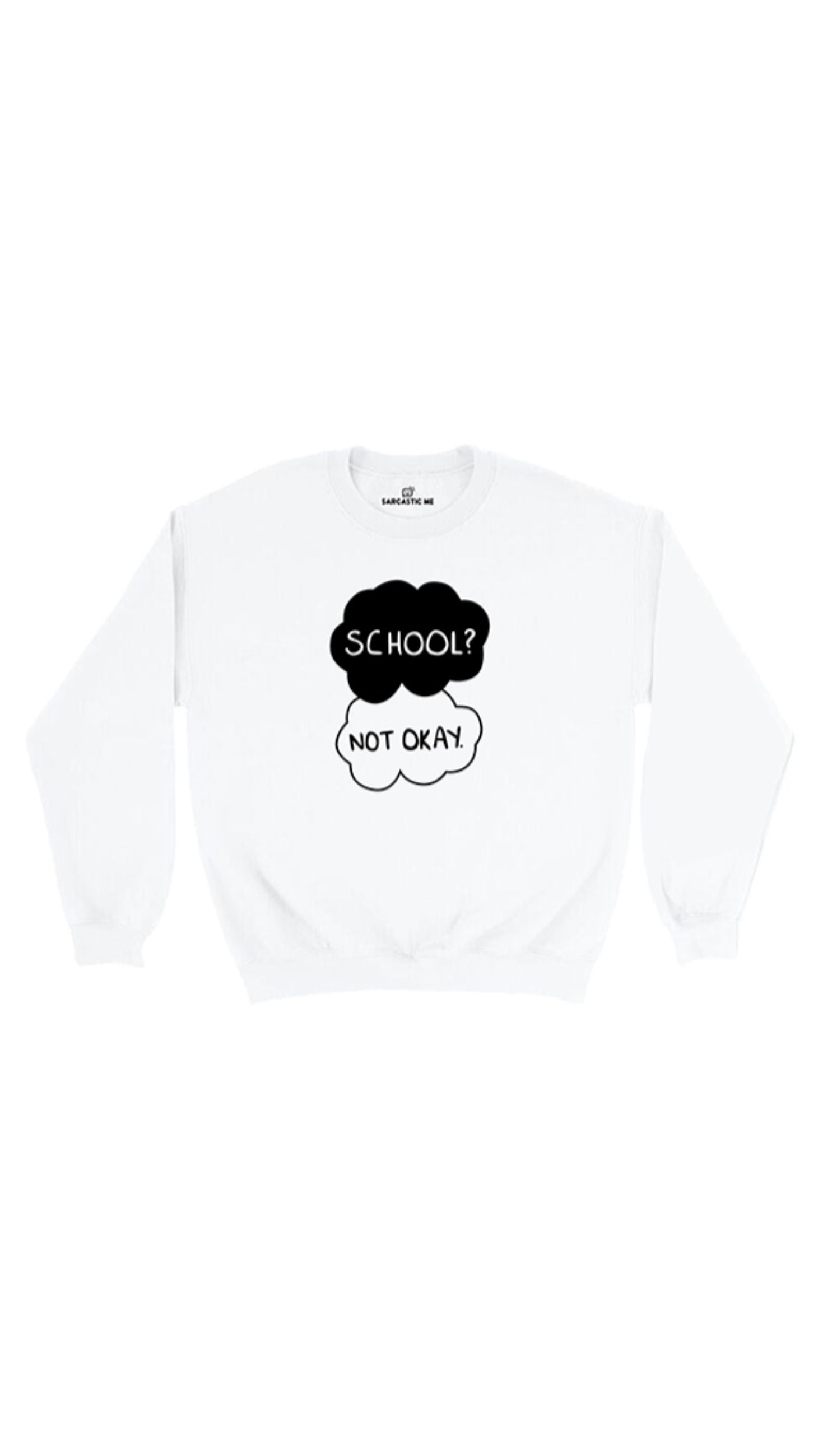School Not Okay White Unisex Pullover Sweatshirt | Sarcastic Me