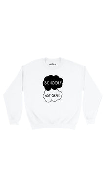 School Not Okay Sweatshirt