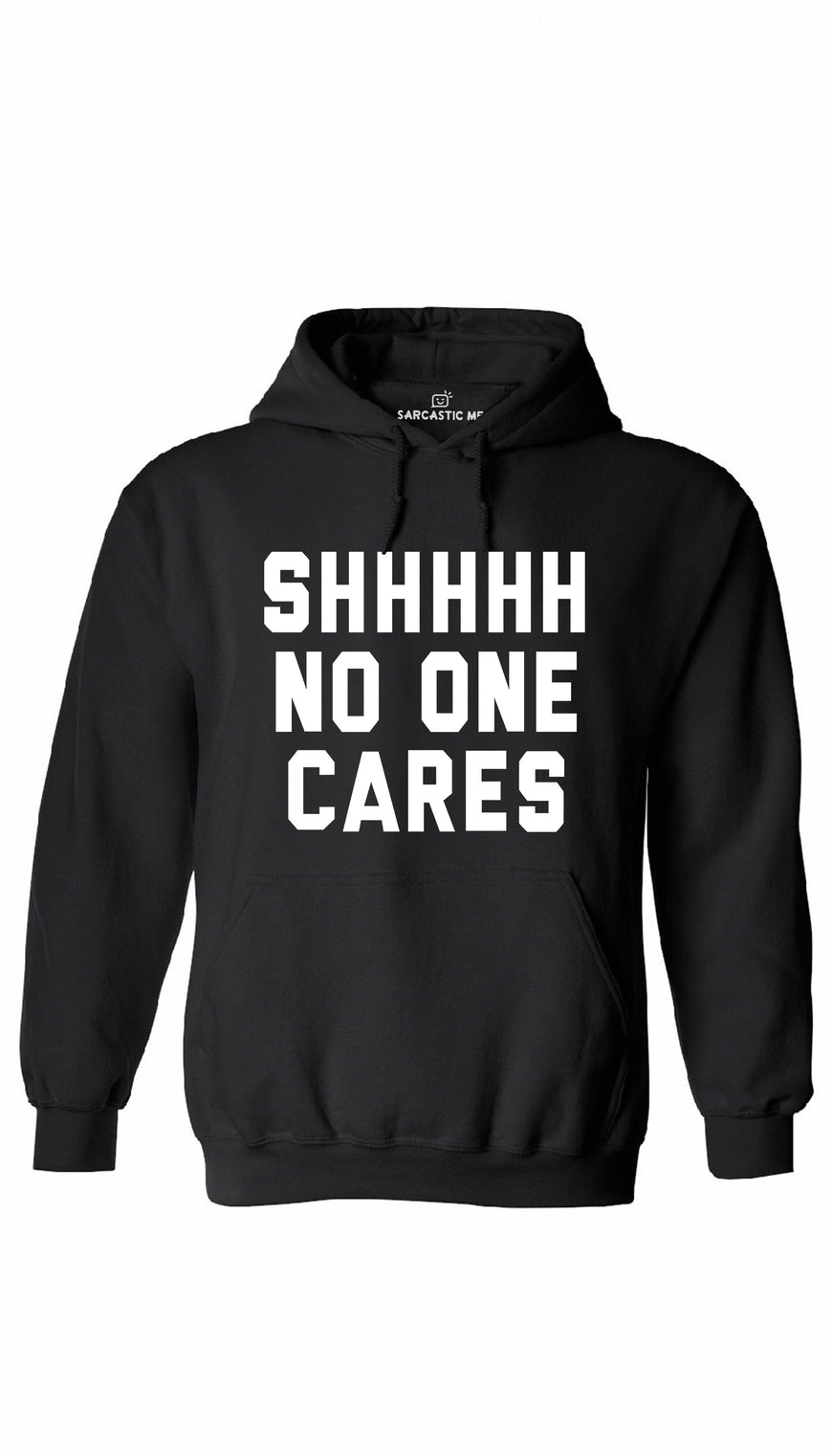 Shhhh No One Cares Black Hoodie | Sarcastic ME