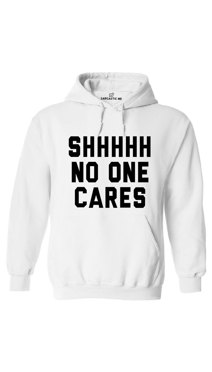 Shhhh No One Cares White Hoodie | Sarcastic ME