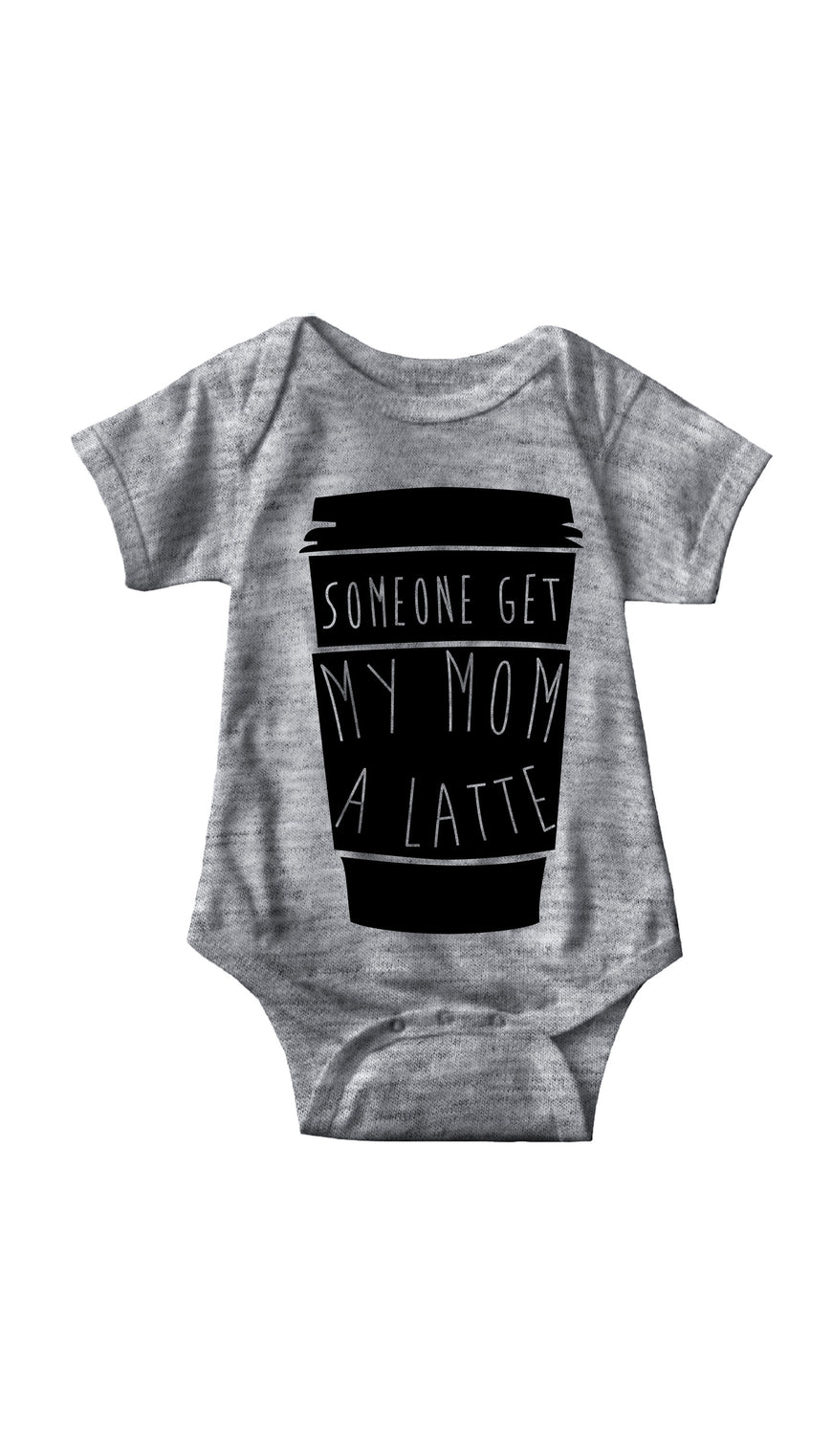 Someone Get My Mom A Latte Gray Infant Onesie | Sarcastic ME