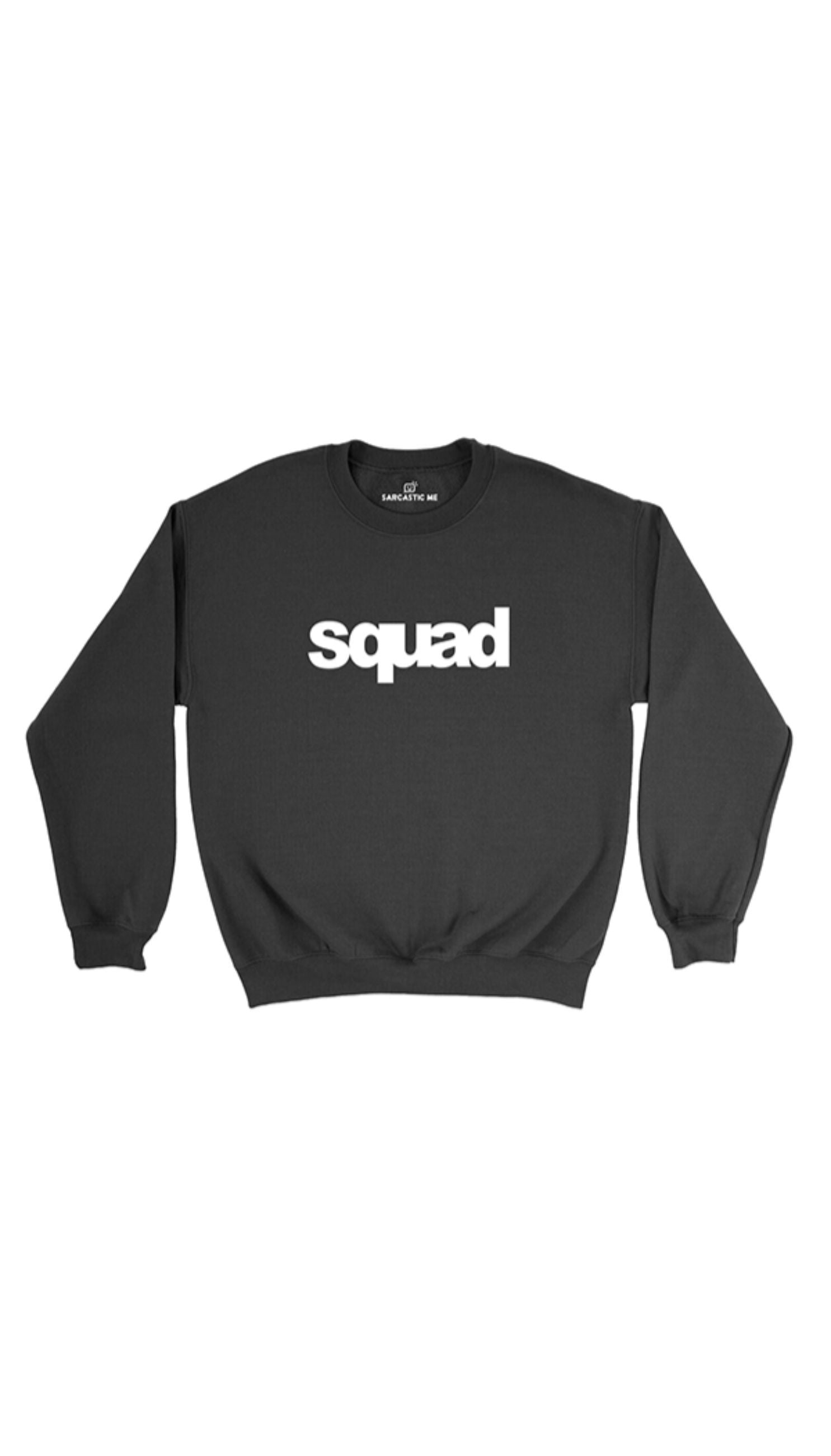 Squad Black Unisex Pullover Sweatshirt | Sarcastic Me