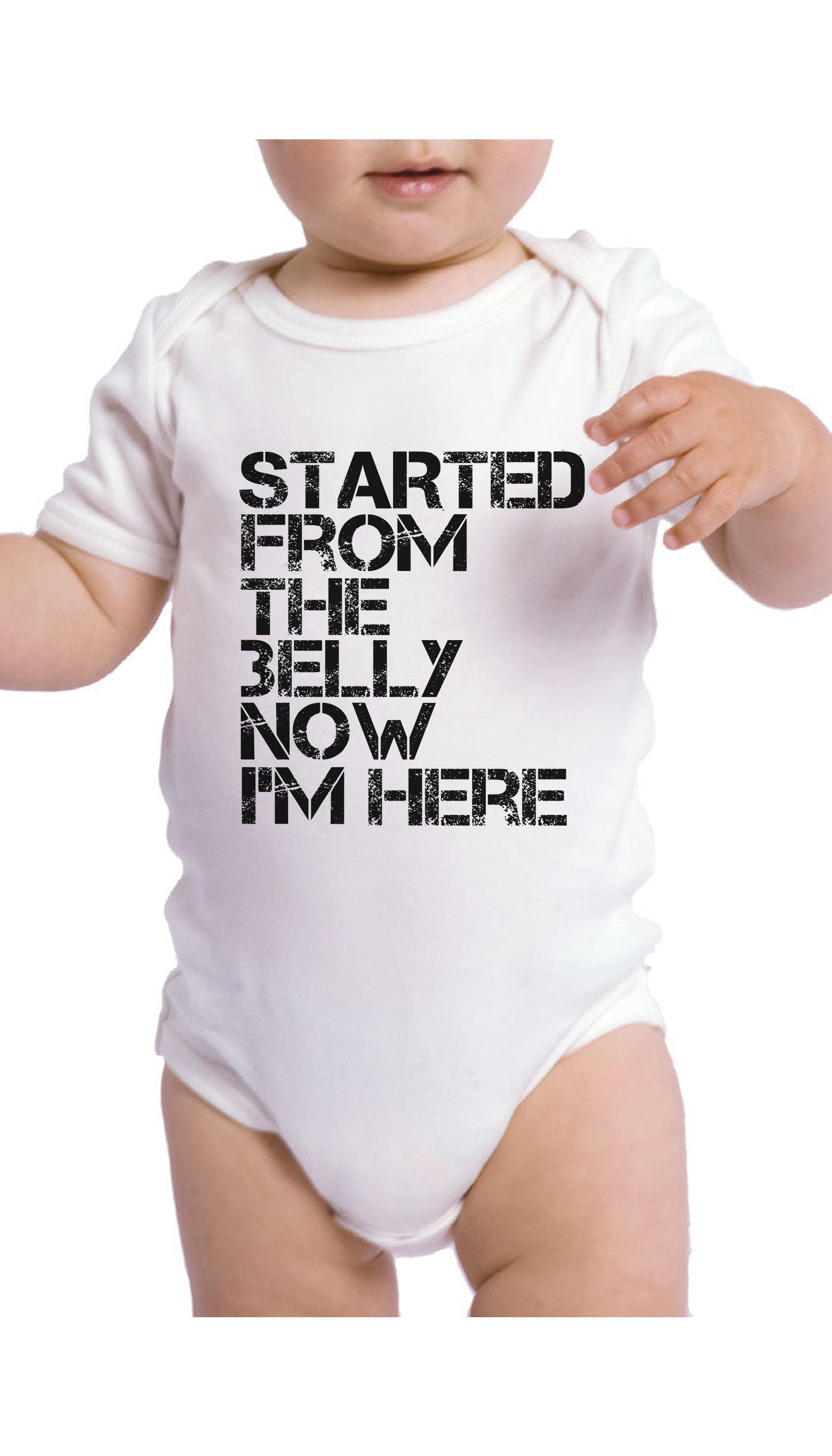 Started From The Belly Now I'm Here Funny & Clever Baby Infant Onesie Gift | Sarcastic ME