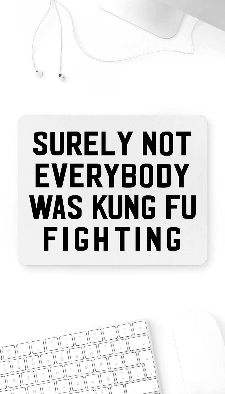 Surely Not Everybody Was Kung Fu Fighting Funny Office Mouse Pad