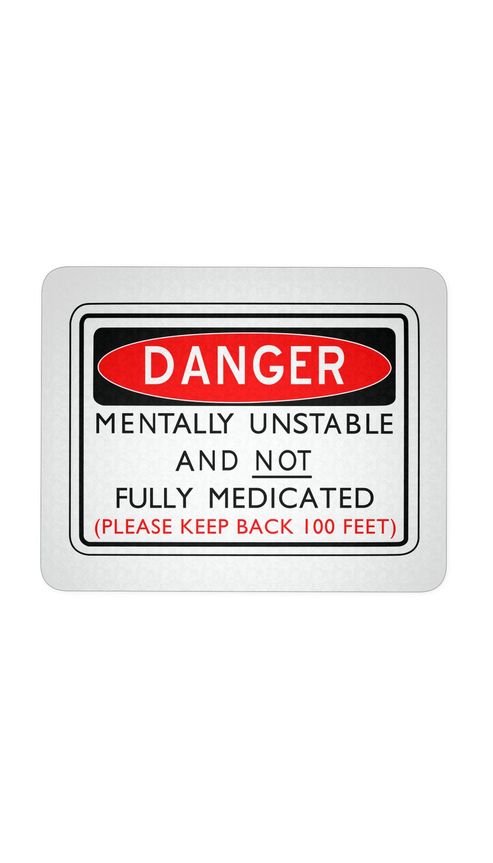 Danger Mentally Unstable And Not Fully Medicated White Mouse Pad | Sarcastic Me