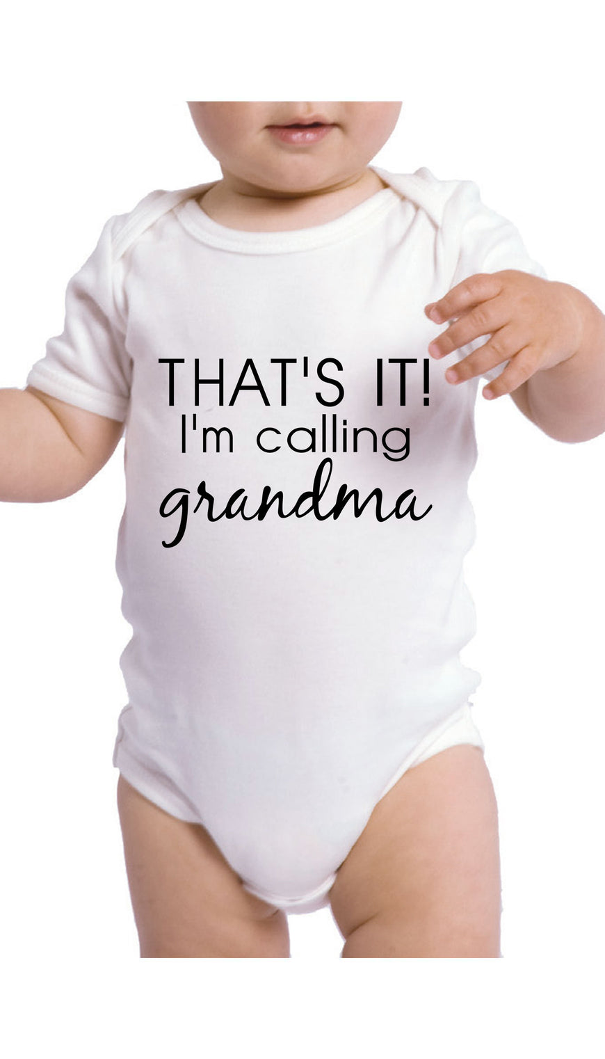 That's It I'm Calling Grandma Infant Onesie