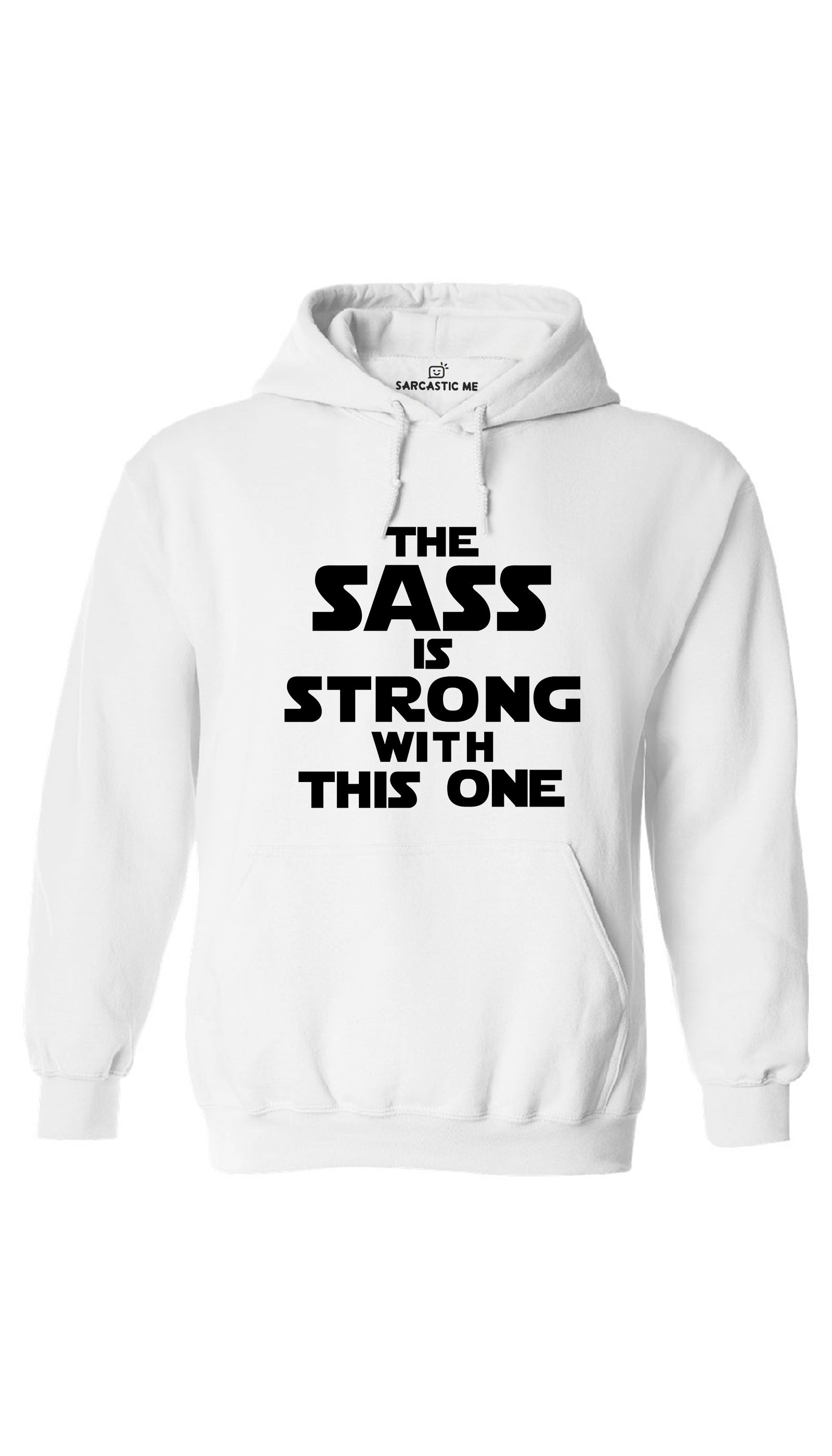 The Sass Is Strong With This One White Hoodie | Sarcastic ME