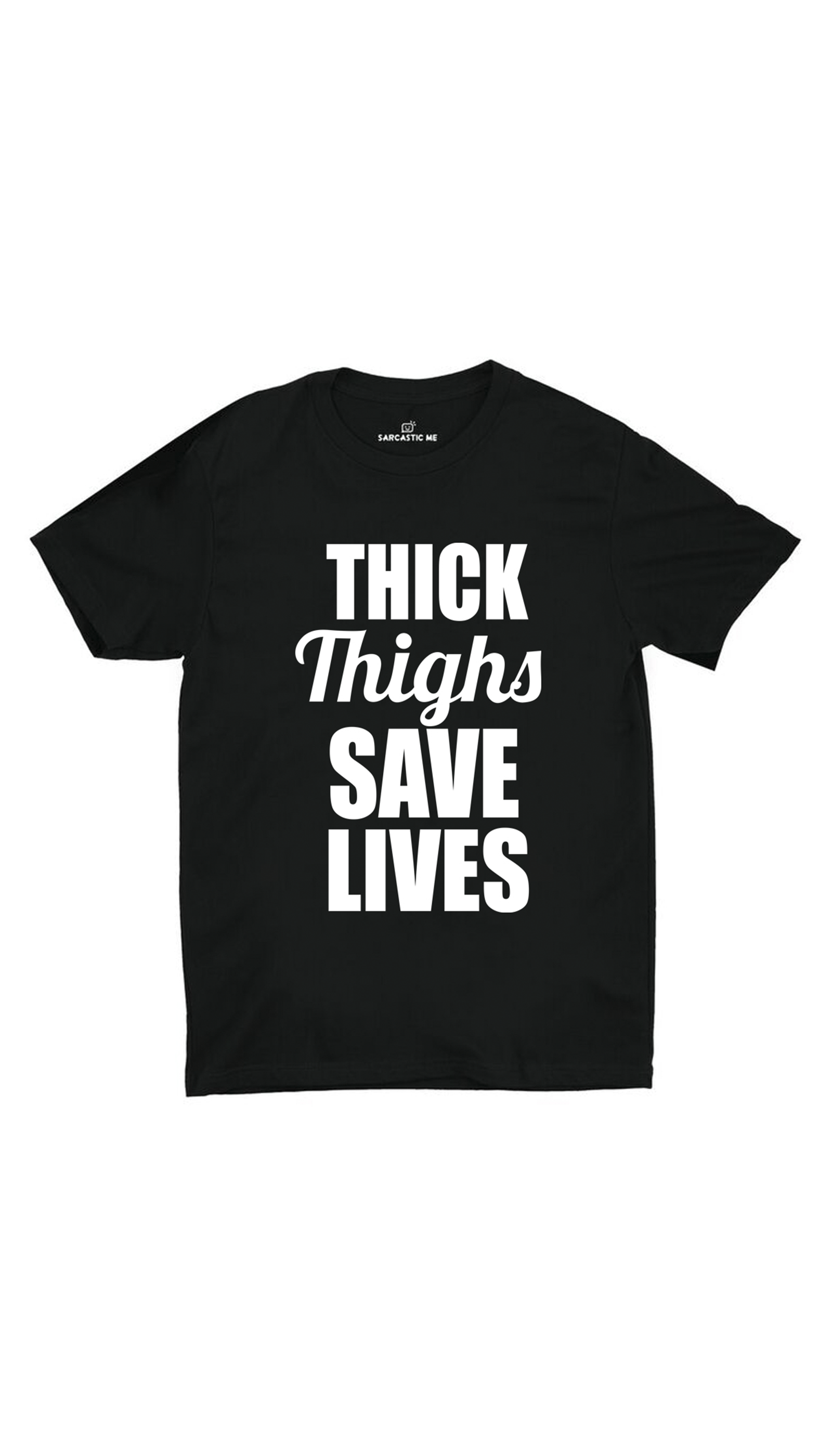 Thick Thighs Save Lives Black Unisex T-shirt | Sarcastic ME