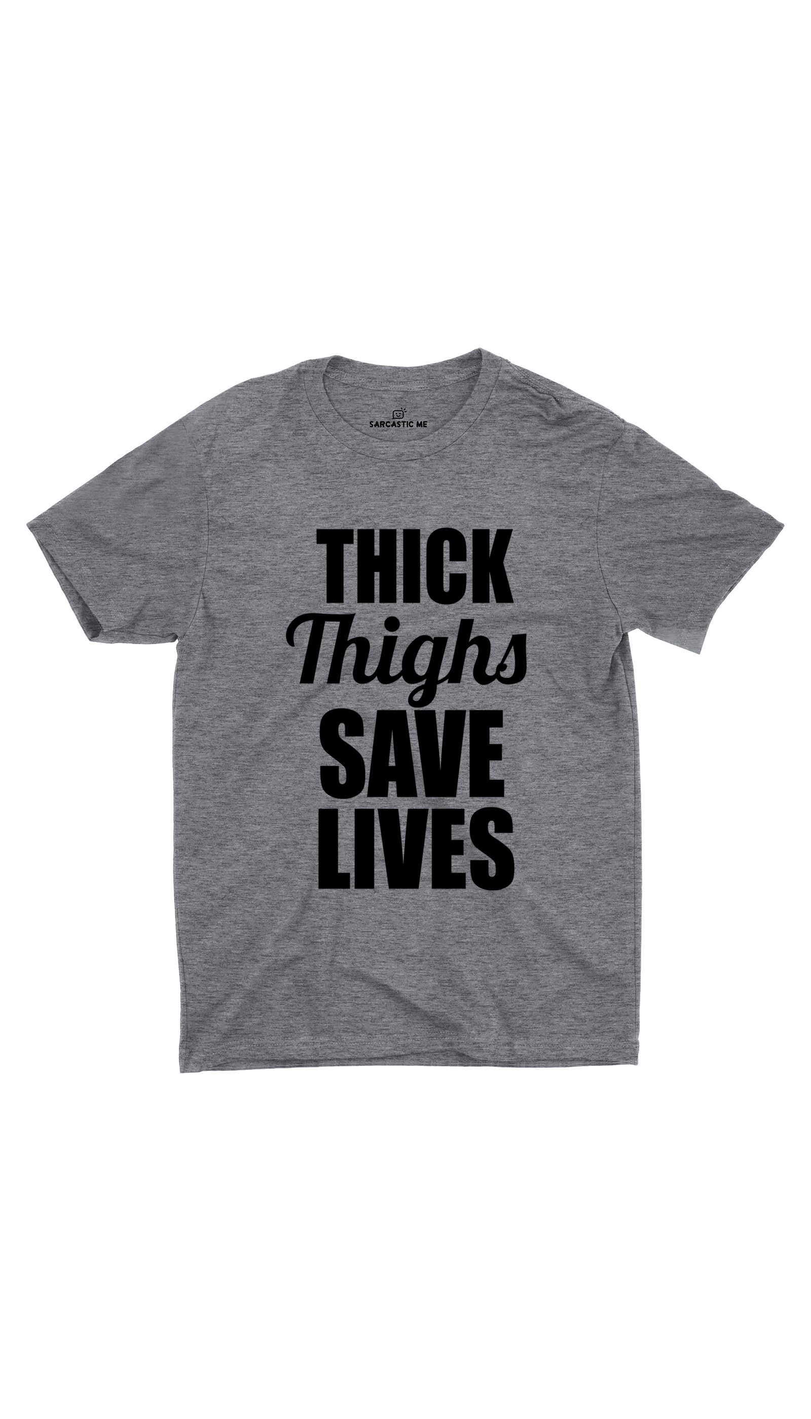 Thick Thighs Save Lives Gray Unisex T-shirt | Sarcastic ME