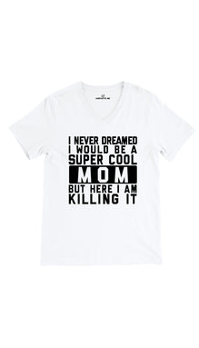 I Never Dreamed I Would Be A Super Cool Mom Unisex V-Neck Tee