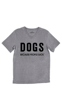 Dogs Because People Suck Unisex V-Neck Tee