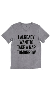 I Already Want To Take A Nap Tomorrow Unisex V-Neck Tee