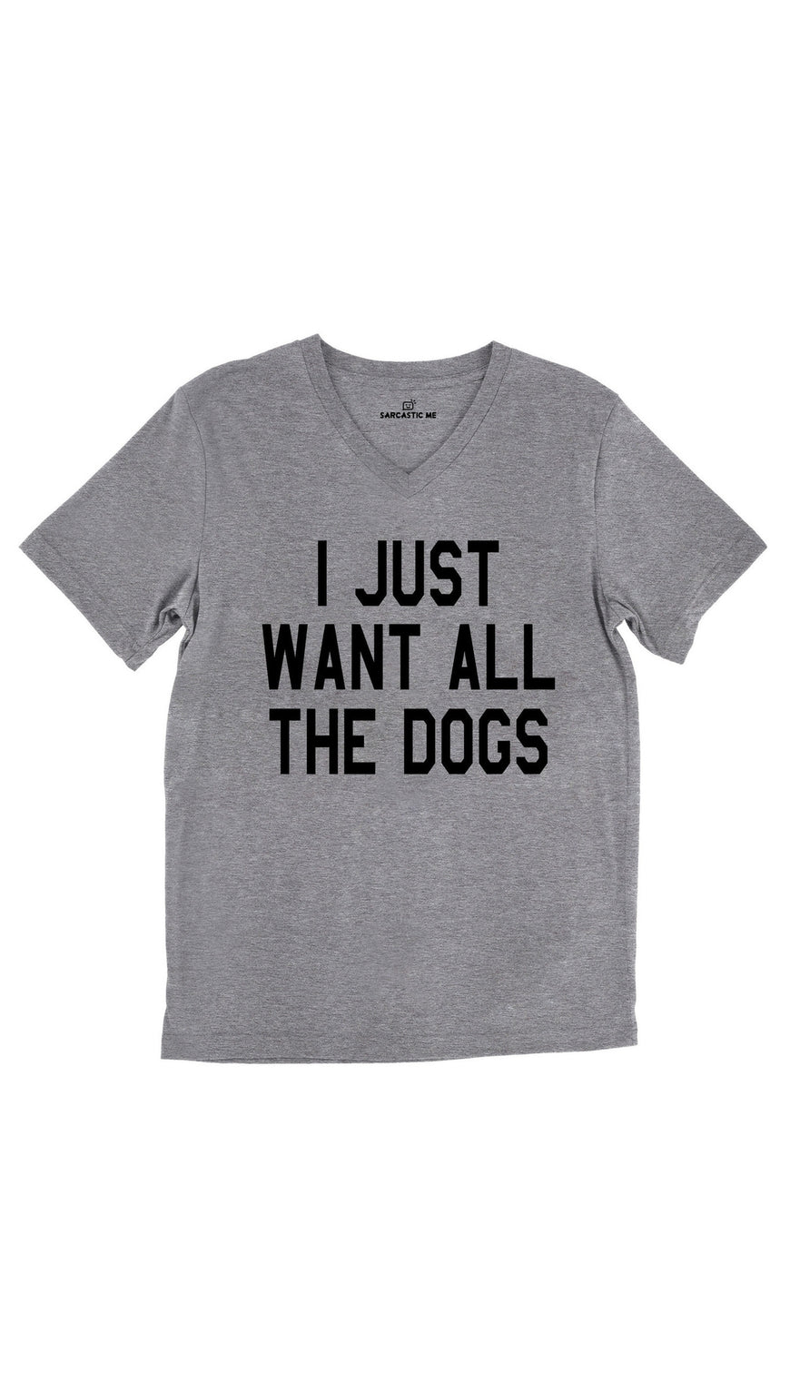 I Just Want All The Dogs Tri-Blend Gray Unisex V-Neck Tee | Sarcastic Me