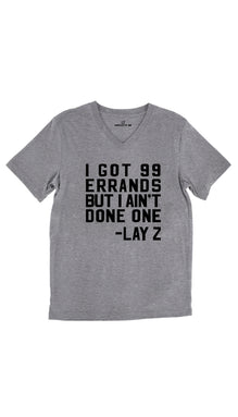 I Got 99 Errands But I Ain't Done One Unisex V-Neck Tee