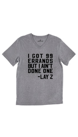 I Got 99 Errands But I Ain't Done One Tri-Blend Gray Unisex V-Neck Tee | Sarcastic Me