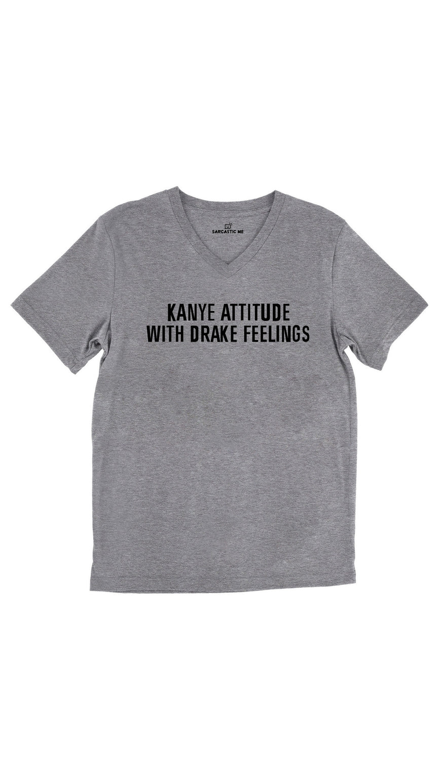 Kanye Attitude With Drake Feelings Tri-Blend Gray Unisex V-Neck Tee | Sarcastic Me