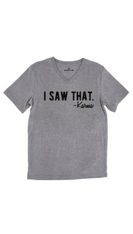 I Saw That. -Karma Tri-Blend Gray Unisex V-Neck Tee | Sarcastic Me