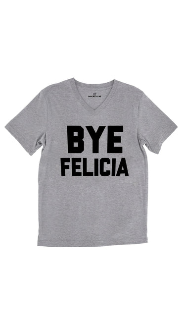 Bye Felicia Tri-Blend Gray Unisex V-Neck Tee | Sarcastic Me