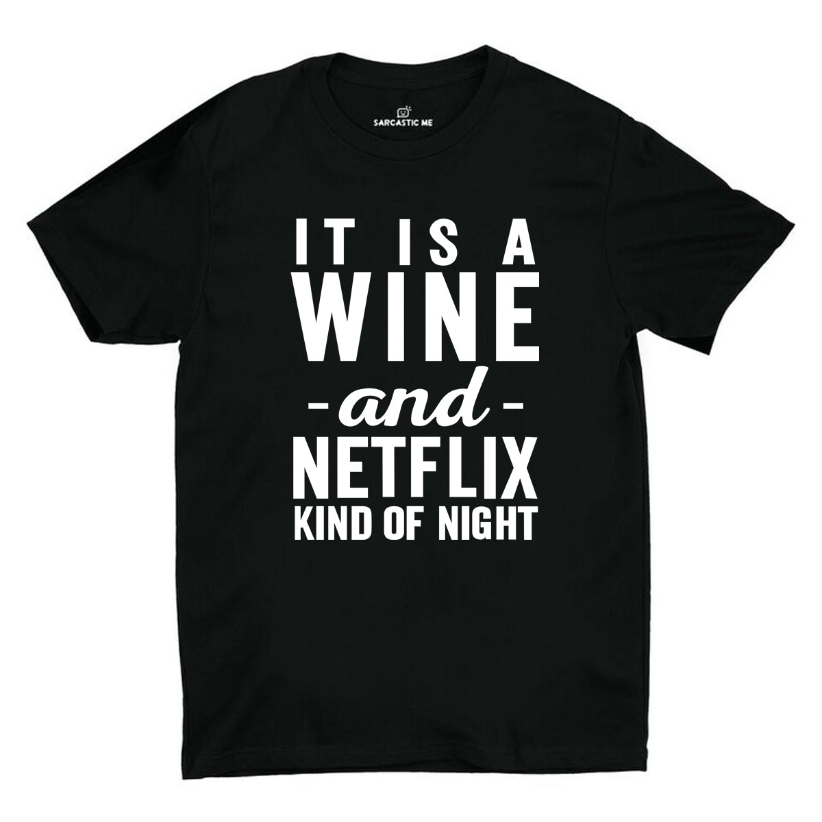 Wine And Netflix Kind Of Night Black Unisex T-shirt | Sarcastic ME