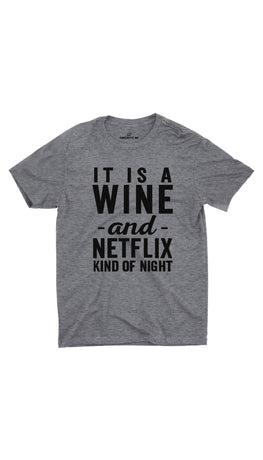 Wine And Netflix Kind Of Night Gray Unisex T-shirt | Sarcastic ME