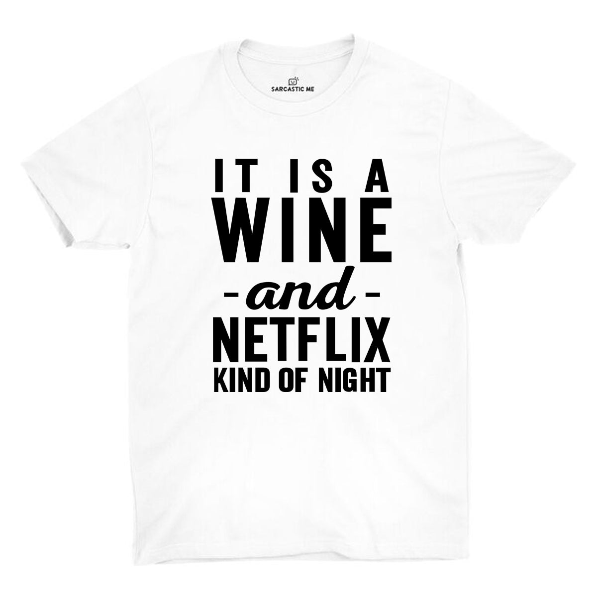 Wine And Netflix Kind Of Night White Unisex T-shirt | Sarcastic ME