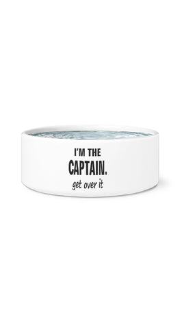 I'm The Captain Get Over It White Pet Bowl | Sarcastic Me