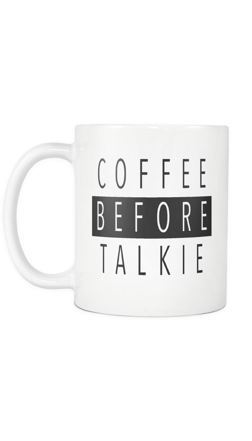 Coffee Before Talkie White Mug | Sarcastic ME