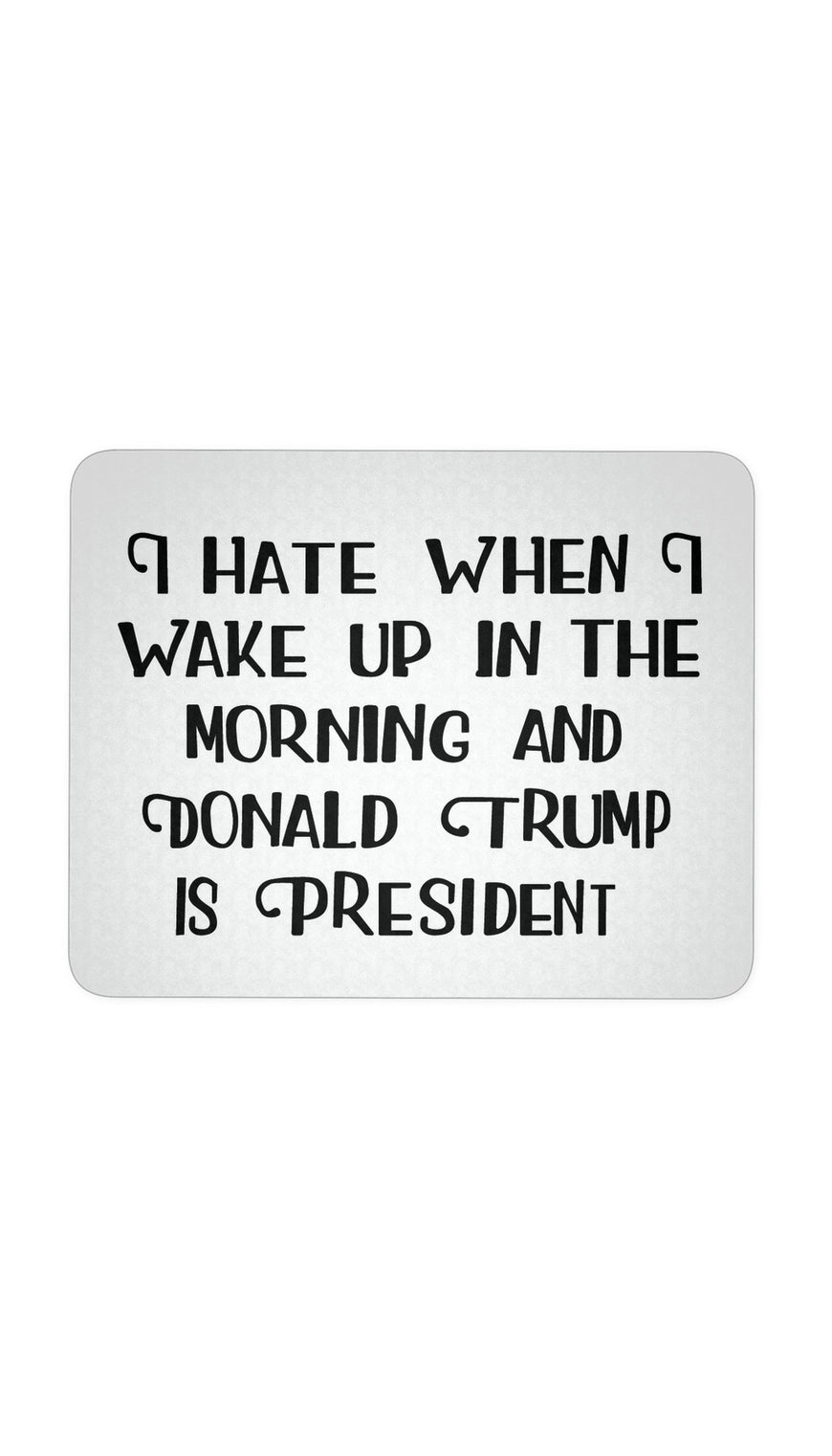 I Hate When I Wake Up Mouse Pad | Sarcastic ME