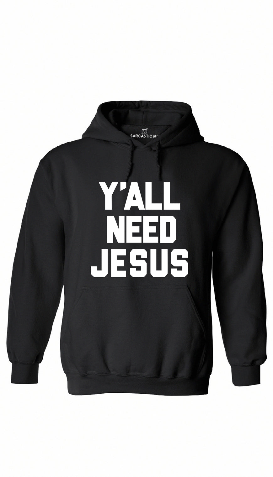 Y'all Need Jesus Black Hoodie | Sarcastic ME