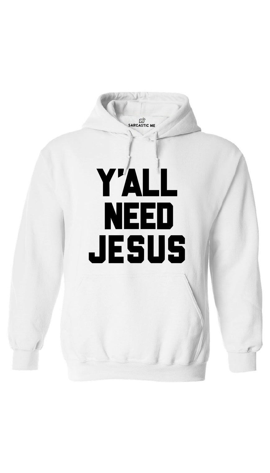 Y'all Need Jesus White Hoodie | Sarcastic ME