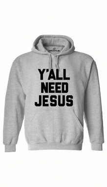 Y'all Need Jesus Hoodie