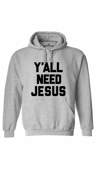 Y'all Need Jesus Gray Hoodie | Sarcastic ME