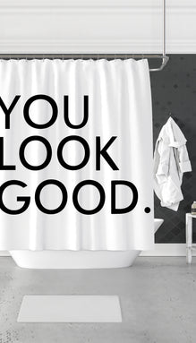 You Look Good Sarcastic Shower Curtain