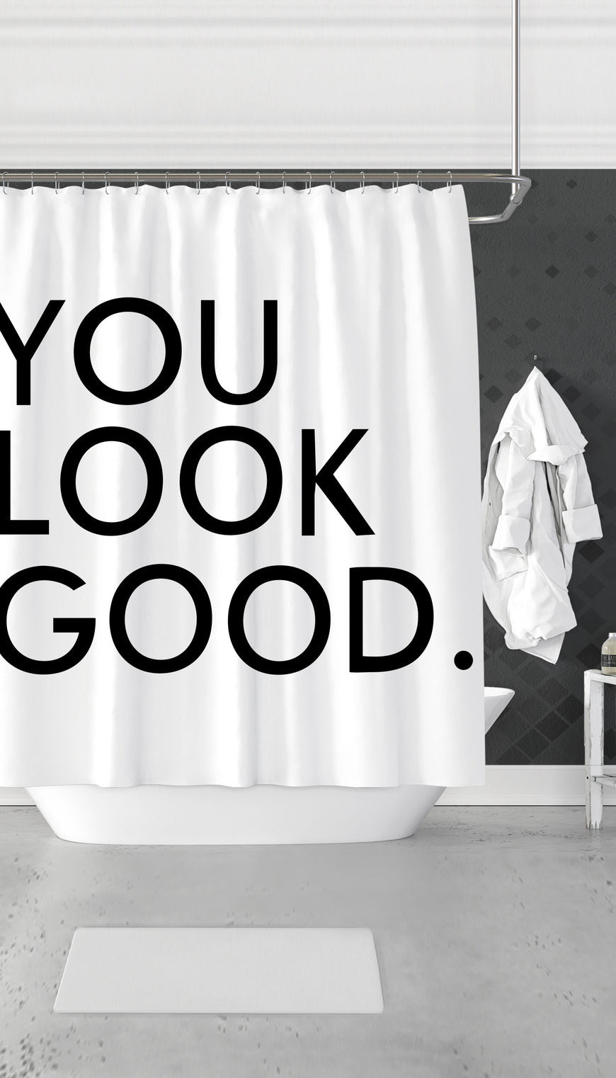 You Look Good Funny & Clever Dorm Shower Curtain Gift | Sarcastic ME