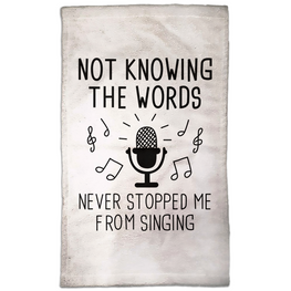Not Knowing The Words Never Stopped Me From Singing Hand Towel