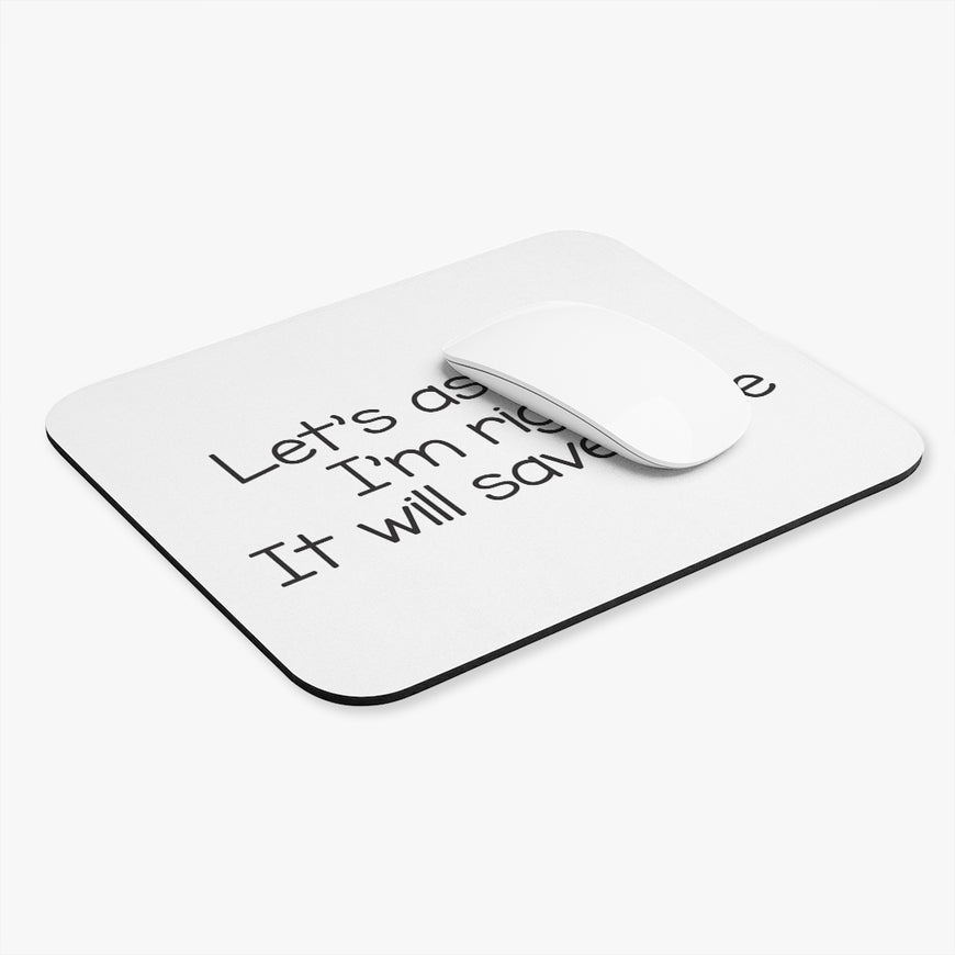 Let's Assume I'm Right Workplace Mouse Pad