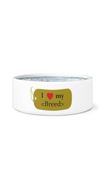 I Love My Breed White Pet Bowl | Sarcastic Me