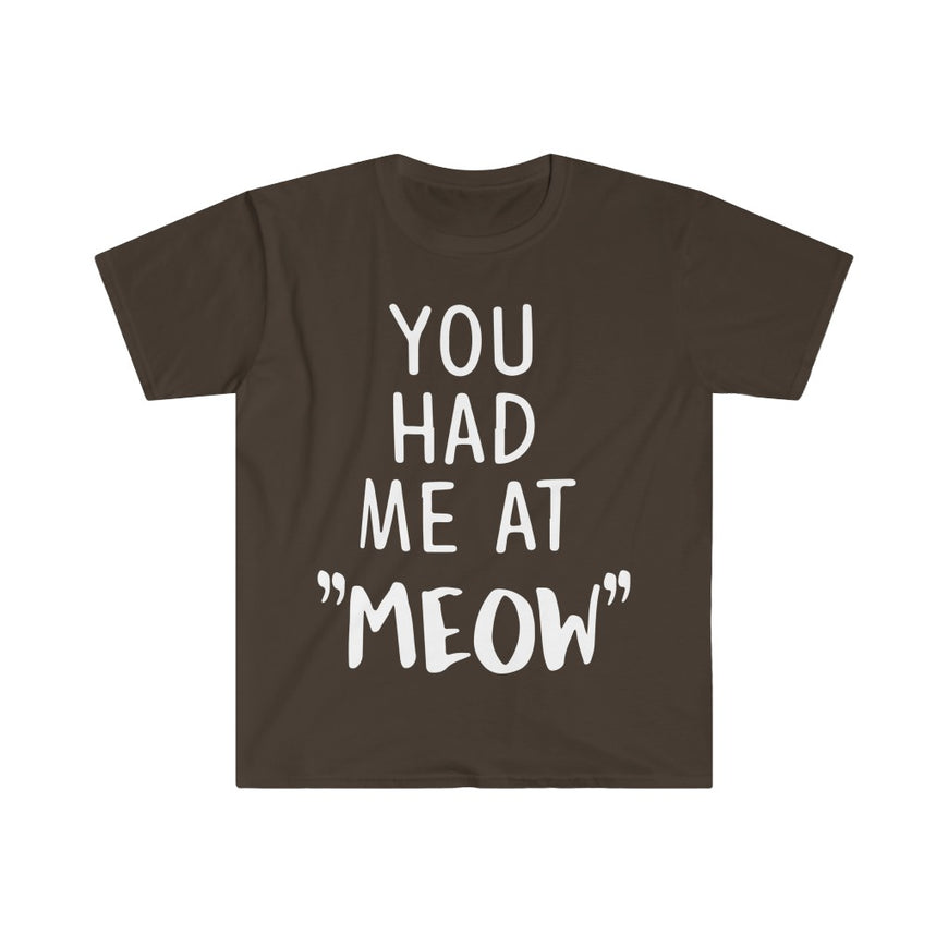 You Had Me At Meow T-Shirt