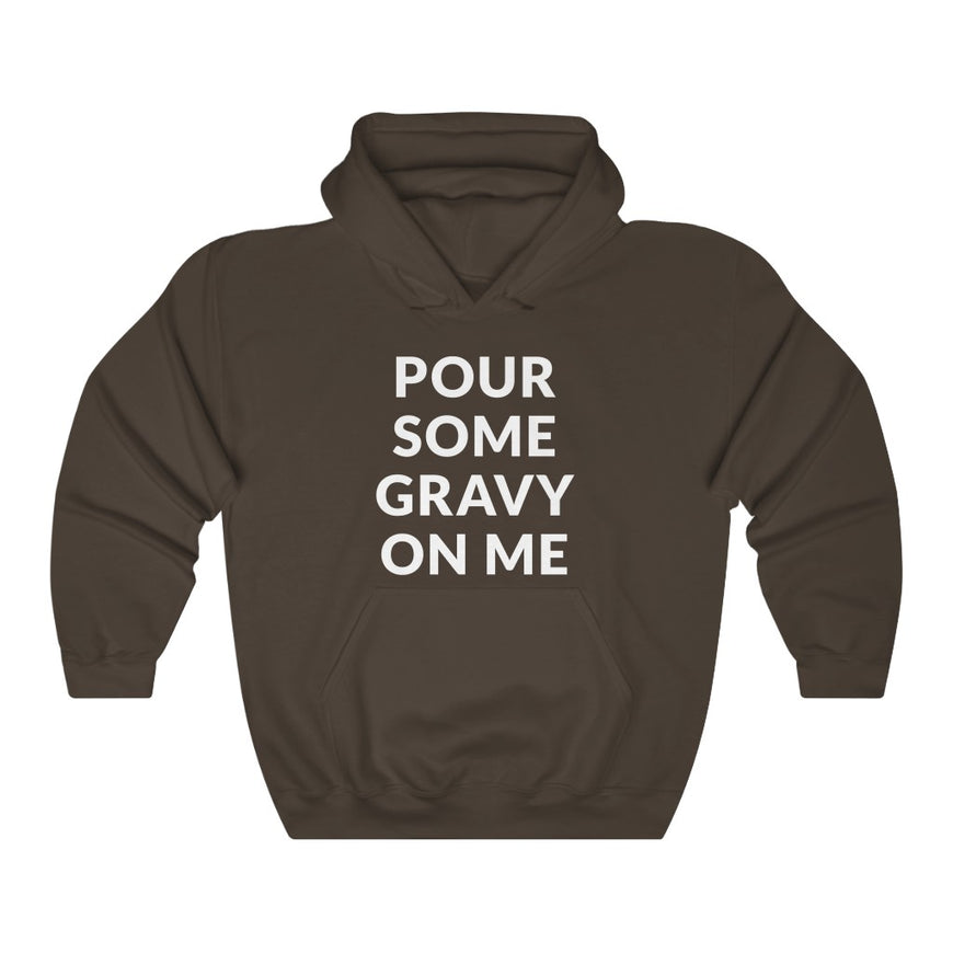 Pour Some Gravy Hooded Sweatshirt