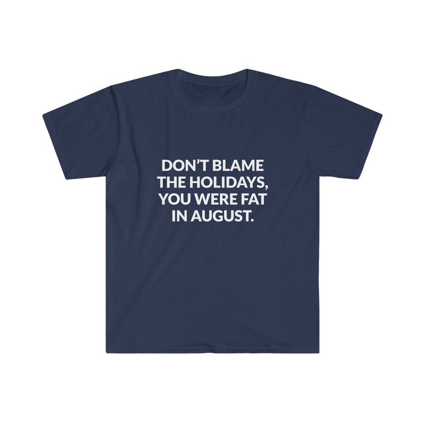 Dont Blame The Holidays T-Shirt
