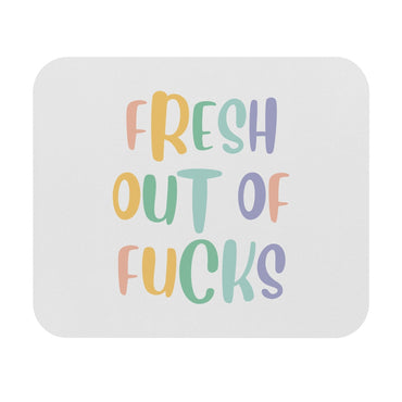 Fresh Out Of F*cks Motivational Mouse Pad