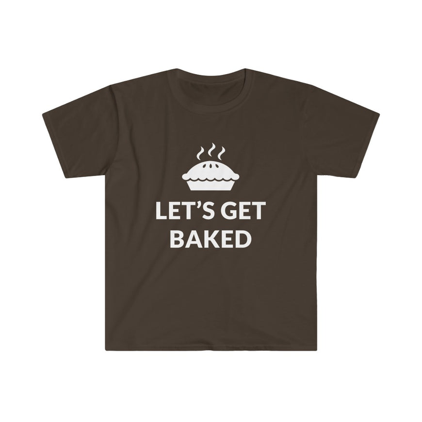 Lets Get Baked T-Shirt
