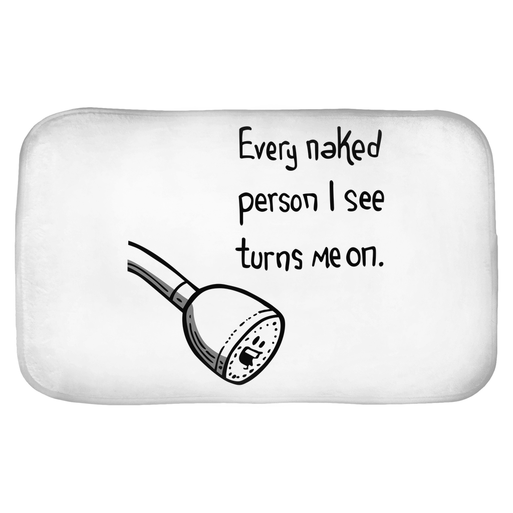 Every Naked Person I see Turns Me On Bath Mats