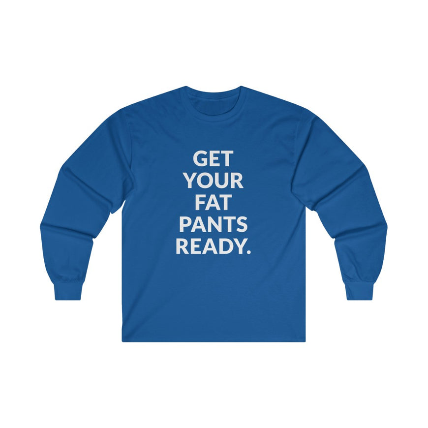 Fat Pants Long Sleeve Tee