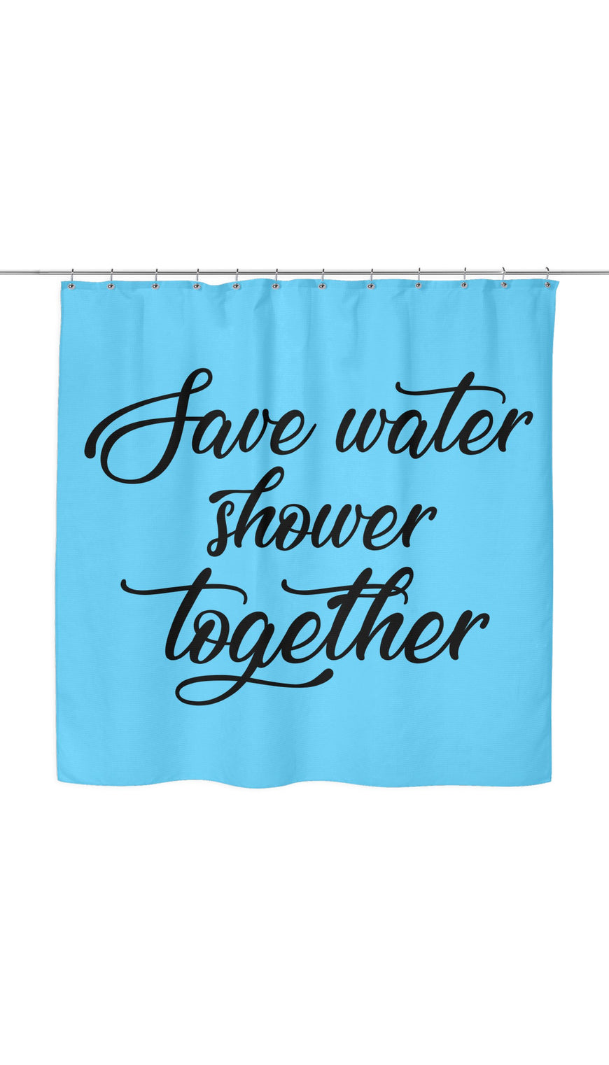 Save Water Shower Together Shower Curtain